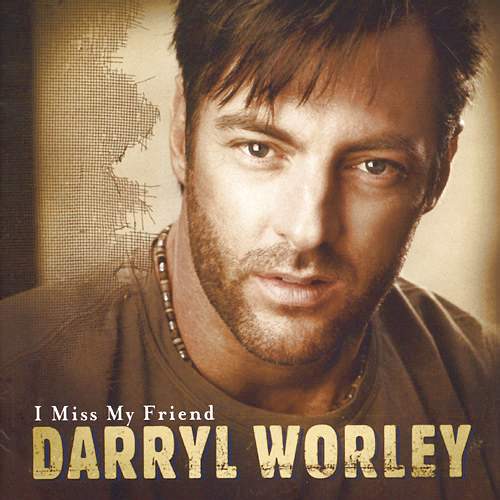 [歌曲分享]I miss my friend-Darryl Worley(怀念我的朋友)